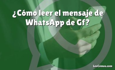 ¿Cómo leer el mensaje de WhatsApp de Gf?