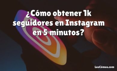 ¿Cómo obtener 1k seguidores en Instagram en 5 minutos?