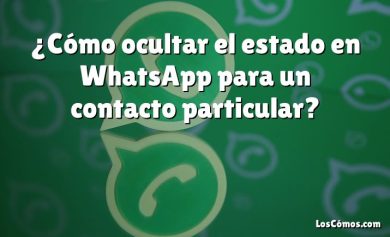 ¿Cómo ocultar el estado en WhatsApp para un contacto particular?