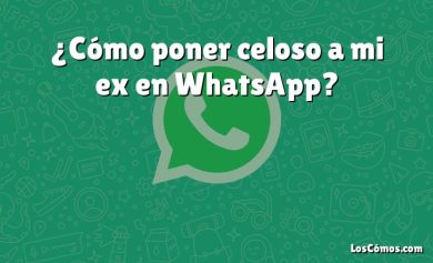 ¿Cómo poner celoso a mi ex en WhatsApp?