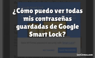 ¿Cómo puedo ver todas mis contraseñas guardadas de Google Smart Lock?
