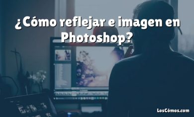 ¿Cómo reflejar e imagen en Photoshop?