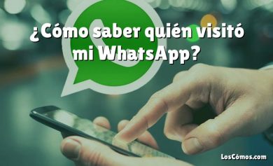 ¿Cómo saber quién visitó mi WhatsApp?