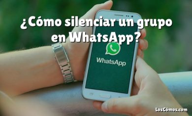 ¿Cómo silenciar un grupo en WhatsApp?