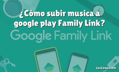 ¿Cómo subir musica a google play Family Link?