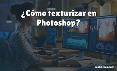 ¿Cómo texturizar en Photoshop?