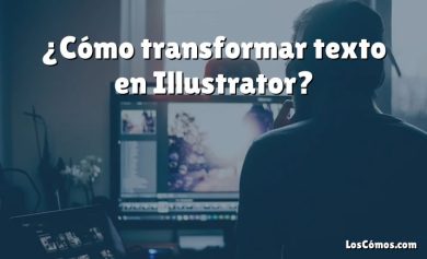 ¿Cómo transformar texto en Illustrator?