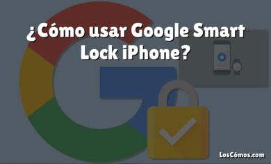 ¿Cómo usar Google Smart Lock iPhone?