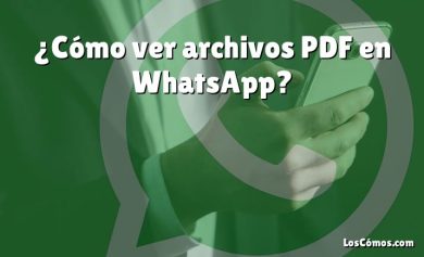 ¿Cómo ver archivos PDF en WhatsApp?