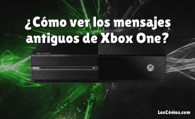¿Cómo ver los mensajes antiguos de Xbox One?