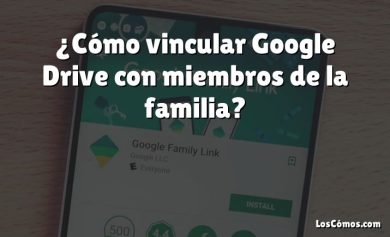 ¿Cómo vincular Google Drive con miembros de la familia?