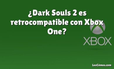 ¿Dark Souls 2 es retrocompatible con Xbox One?