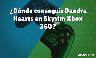 ¿Dónde conseguir Daedra Hearts en Skyrim Xbox 360?