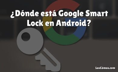 ¿Dónde está Google Smart Lock en Android?