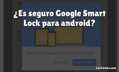 ¿Es seguro Google Smart Lock para android?