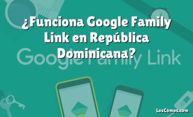 ¿Funciona Google Family Link en República Dominicana?