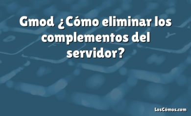 Gmod ¿Cómo eliminar los complementos del servidor?