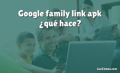 Google family link apk ¿qué hace?