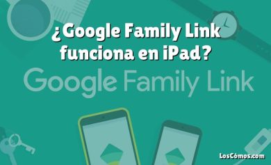 ¿Google Family Link funciona en iPad?
