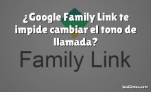 ¿Google Family Link te impide cambiar el tono de llamada?