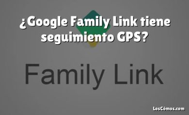¿Google Family Link tiene seguimiento GPS?