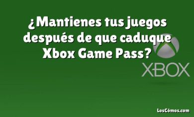 ¿Mantienes tus juegos después de que caduque Xbox Game Pass?