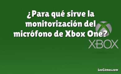 ¿Para qué sirve la monitorización del micrófono de Xbox One?