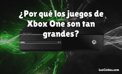 ¿Por qué los juegos de Xbox One son tan grandes?