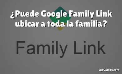 ¿Puede Google Family Link ubicar a toda la familia?