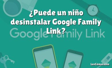 ¿Puede un niño desinstalar Google Family Link?