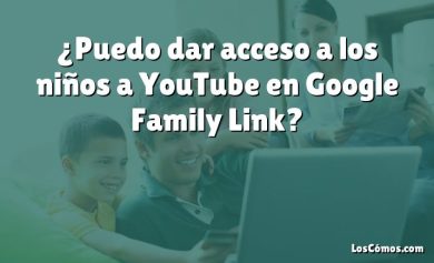 ¿Puedo dar acceso a los niños a YouTube en Google Family Link?