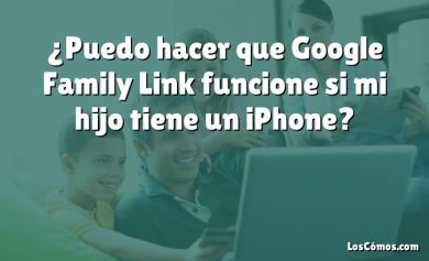 ¿Puedo hacer que Google Family Link funcione si mi hijo tiene un iPhone?