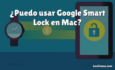 ¿Puedo usar Google Smart Lock en Mac?
