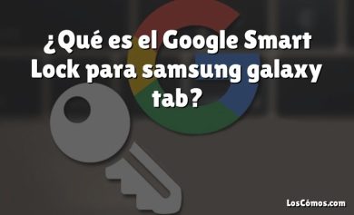 ¿Qué es el Google Smart Lock para samsung galaxy tab?