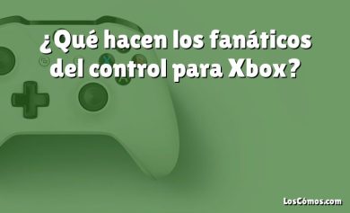 ¿Qué hacen los fanáticos del control para Xbox?