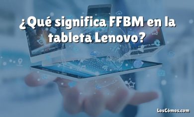 ¿Qué significa FFBM en la tableta Lenovo?