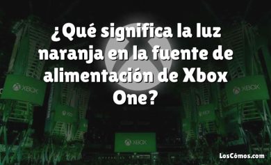 ¿Qué significa la luz naranja en la fuente de alimentación de Xbox One?