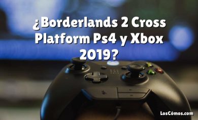 ¿Borderlands 2 Cross Platform Ps4 y Xbox 2019?
