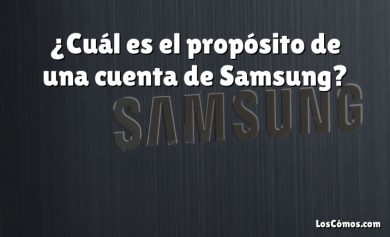 ¿Cuál es el propósito de una cuenta de Samsung?