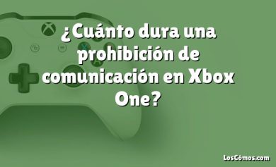 ¿Cuánto dura una prohibición de comunicación en Xbox One?