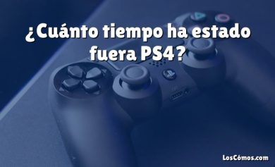 ¿Cuánto tiempo ha estado fuera PS4?