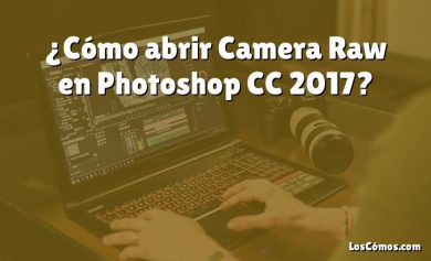 ¿Cómo abrir Camera Raw en Photoshop CC 2017?