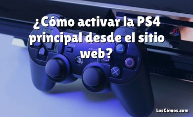 ¿Cómo activar la PS4 principal desde el sitio web?