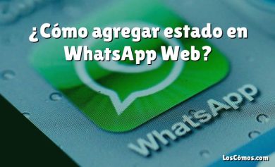 ¿Cómo agregar estado en WhatsApp Web?