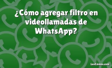 ¿Cómo agregar filtro en videollamadas de WhatsApp?