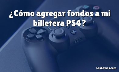 ¿Cómo agregar fondos a mi billetera PS4?