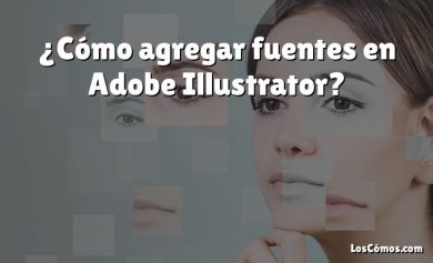 ¿Cómo agregar fuentes en Adobe Illustrator?