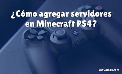 ¿Cómo agregar servidores en Minecraft PS4?