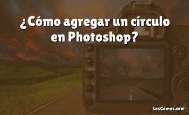 ¿Cómo agregar un círculo en Photoshop?