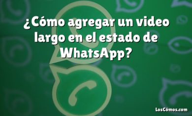 ¿Cómo agregar un video largo en el estado de WhatsApp?